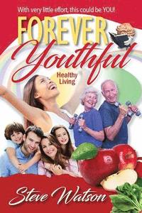 bokomslag Forever Youthful: Healthy Living