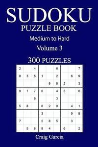 bokomslag 300 Medium to Hard Sudoku Puzzle Book: Volume 3