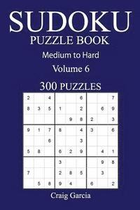 bokomslag 300 Medium to Hard Sudoku Puzzle Book: Volume 6