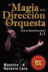 bokomslag La Magia de la Dirección de Orquesta: Técnica NeuroDirectorial 3.1