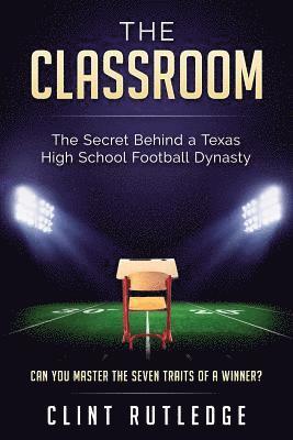 bokomslag The Classroom: Lessons on Life and Leadership from a Texas High School Football Dynasty