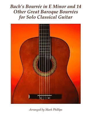 Bach's Bourrée in E Minor and 14 Other Great Baroque Bourrées for Solo Classical Guitar 1