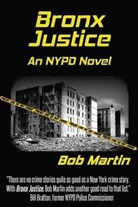 bokomslag Bronx Justice: A Novel Straight from the NYPD Files