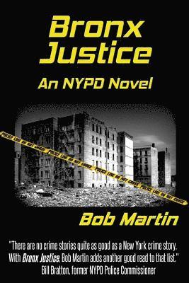 Bronx Justice: A Novel Straight from the NYPD Files 1