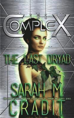 The Complex Book Series, Sarah M. Cradit - The Last Dryad, Häftad
