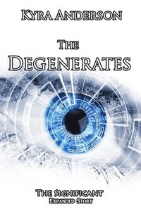 bokomslag The Degenerates: The Significant Expanded Story