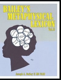 bokomslag Bailey's Metaphysical Lexicon: Volume 6