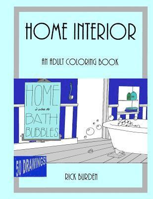 Home Is Where The Bath Bubbles Adult Coloring Book: Home Interior 1
