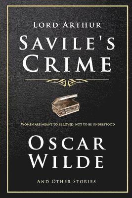 Lord Arthur Savile's Crime and Other Stories
