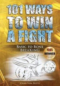 bokomslag 101 Ways To Win A Fight: Basic To Bone Breaking