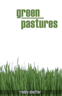 Green Pastures: You are Here to Get There 1