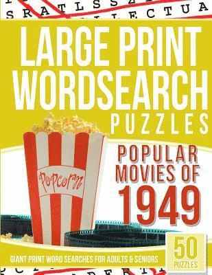 Large Print Wordsearches Puzzles Popular Movies of 1949: Giant Print Word Searches for Adults & Seniors 1