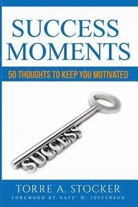 bokomslag Success Moments: 50 Thoughts To Keep You Motivated