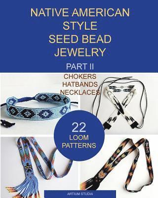 Native American Style Seed Bead Jewelry. Part II. Chokers, hatbands, necklaces 1