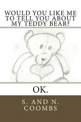 Would You Like Me to Tell You About My Teddy Bear?: Ok. 1