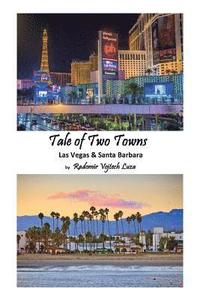 bokomslag Tale of Two Towns: Las Vegas & Santa Barbara