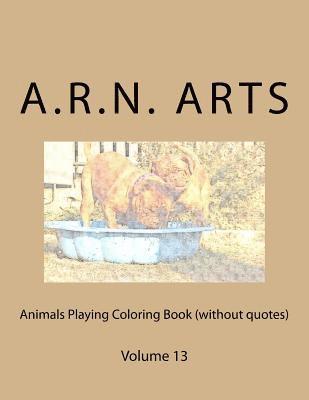 bokomslag Animals Playing Coloring Book (without quotes): Volume 13