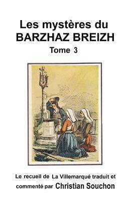 Les mystères du Barzhaz Breizh Tome III: Chants bretons collectés par Théodore Hersart de La Villemarqué 1