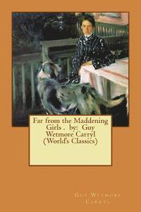 bokomslag Far from the Maddening Girls . by: Guy Wetmore Carryl (World's Classics)