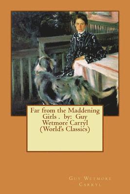 Guy Wetmore Carryl - Far from the Maddening Girls . by: Guy Wetmore Carryl (World's Classics), Häftad. Tillgänglighet: Lägg i varukorg