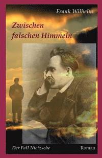 bokomslag Zwischen falschen Himmeln: Der Fall Nietzsche