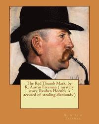 bokomslag The Red Thumb Mark. by: R. Austin Freeman ( mystery story. Reuben Hornby is accused of stealing diamonds )