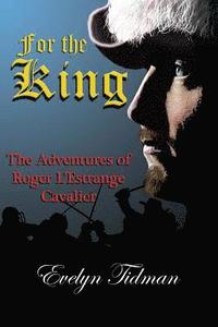 bokomslag For the King: The Adventures of Roger L'Estrange, Cavalier