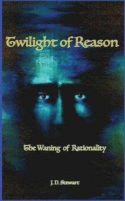 J. D. Stewart - Twilight of Reason, Häftad. Tillgänglighet: Lägg i varukorg
