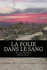 bokomslag La folie dans le sang