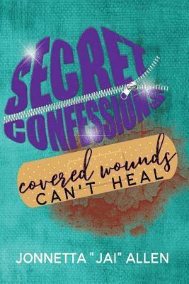 Secret Confessions: Covered Wounds Can't Heal 1