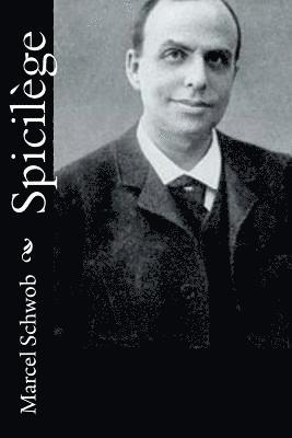 Marcel Schwob - Spicilège, Häftad