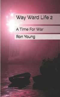 bokomslag Way Ward Life 2 A Time For War: A Time For War