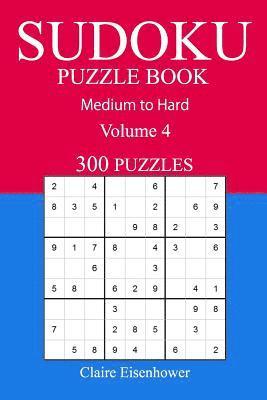 bokomslag 300 Medium to Hard Sudoku Puzzle Book: Volume 4