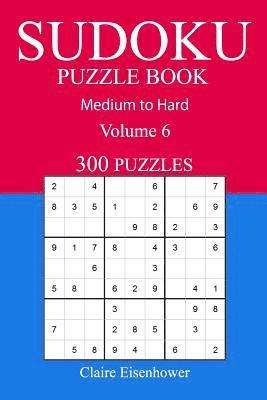 bokomslag 300 Medium to Hard Sudoku Puzzle Book: Volume 6