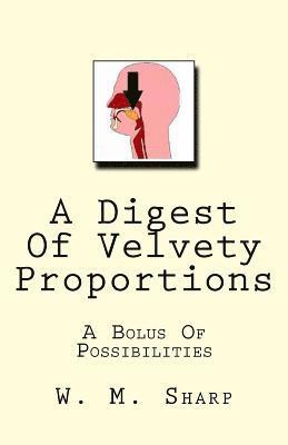 A Digest Of Velvety Proportions: A Bolus Of Possibilities 1