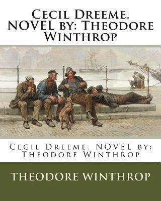 bokomslag Cecil Dreeme. NOVEL by: Theodore Winthrop