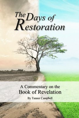 The Days of Restoration: A Commentary on the Book of Revelation 1