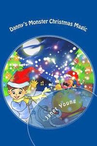 bokomslag Danny's Monster Christmas Magic: A rhyming story to light up the season!