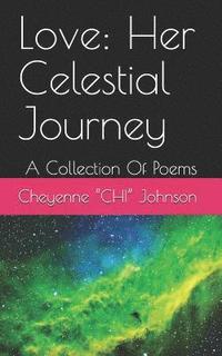 bokomslag Love: Her Celestial Journey: A Collection of Poems