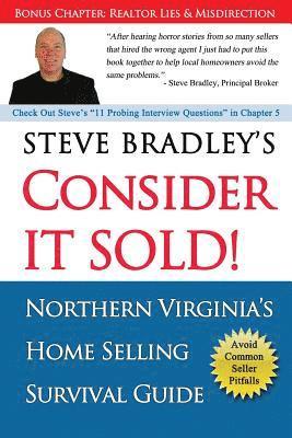 Steve Bradley - Consider it Sold!: Northern Virginia's Home Selling Survival Guide, Häftad