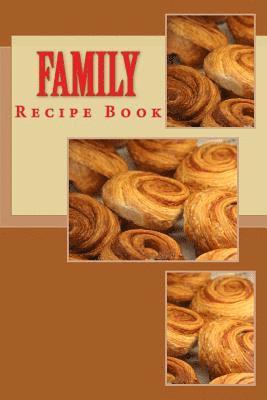 Family Recipe Book: Keep Your Recipes Organized