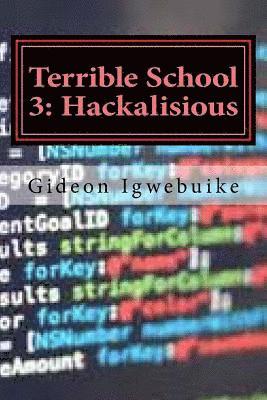 Gideon C. Igwebuike - Terrible School 3: Hackalisious, Häftad