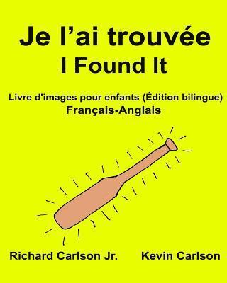 Je l'ai trouvée I Found It: Livre d'images pour enfants Français-Anglais (Édition bilingue) 1