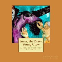 bokomslag James, the Brave, Young Crow: Jaime, el cuervito valiente