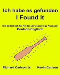 bokomslag Ich habe es gefunden I Found It: Ein Bilderbuch für Kinder Deutsch-Englisch (Zweisprachige Ausgabe) (www.rich.center)