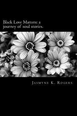 bokomslag Black Love Matters: A Journey of Soul Stories