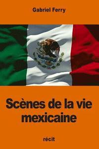 bokomslag Scènes de la vie mexicaine