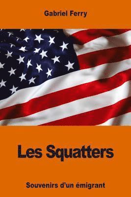 Gabriel Ferry - Les Squatters: Souvenirs d'un émigrant, Häftad