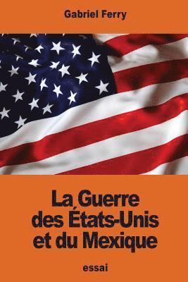 bokomslag La Guerre des États-Unis et du Mexique