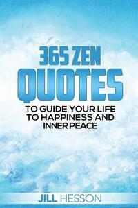 bokomslag 365 Zen Quotes to Guide Your Life to Happiness and Inner Peace